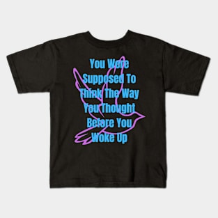 Accepting Before You Woke Up Kids T-Shirt